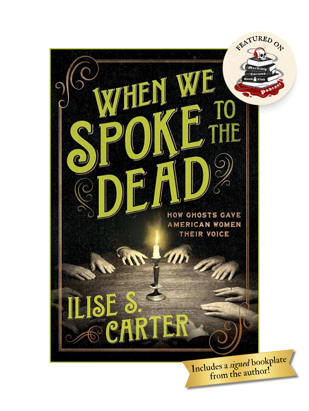 WHEN WE SPOKE TO THE DEAD: A Cultural History of Spiritualism