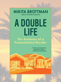 A DOUBLE LIFE: The Anatomy of a Premeditated Murder