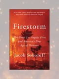 FIRESTORM: The Great Los Angeles Fires and America's New Age of Disaster