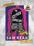 THE ICEPICK SURGEON: Murder, Fraud, Sabotage, Piracy, and Other Dastardly Deeds Perpetrated in the Name of Science
