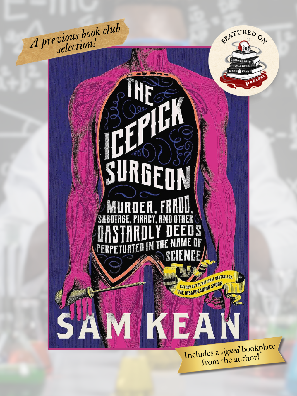 THE ICEPICK SURGEON: Murder, Fraud, Sabotage, Piracy, and Other Dastardly Deeds Perpetrated in the Name of Science